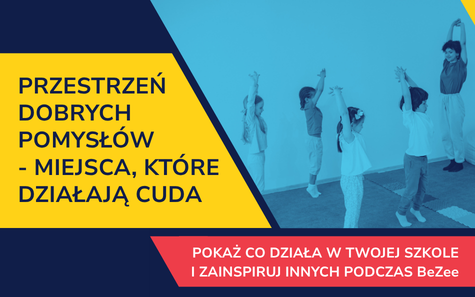 Przestrzeń Dobrych Pomysłów – pokażcie, co działa w Waszej szkole!